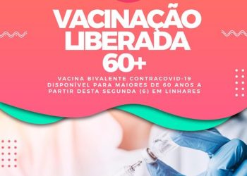 Bivalente começa a ser aplicada em pessoas com idade a partir de 60 anos em Linhares