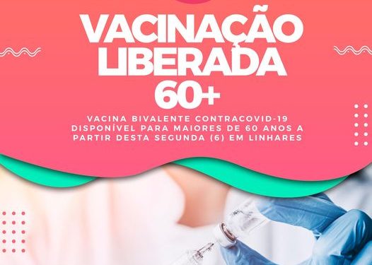 Bivalente começa a ser aplicada em pessoas com idade a partir de 60 anos em Linhares
