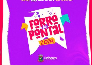 Sem divulgar atrações musicais, Prefeitura de Linhares confirma Forró do Pontal para os dias 19,20 e 21 de julho